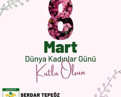 8 Mart Dünya kadınlar gününü kutluyorum