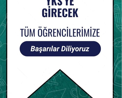 Yks’ye Giren Tüm Öğrencilerimize Başarılar Diliyorum